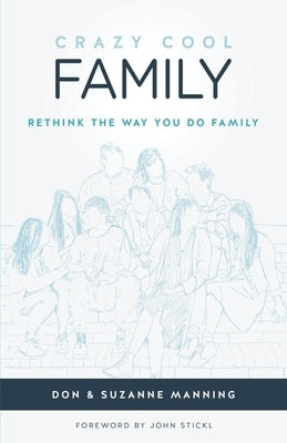 Crazy Cool Family: Rethink the Way You Do Family by Manning, Suzanne