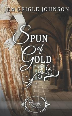 Spun of Gold by Johnson, Jen Geigle