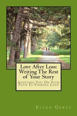 Love After Loss: Writing The Rest of Your Story by Gerst, Ellen