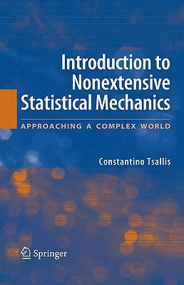 Introduction to Nonextensive Statistical Mechanics: Approaching a Complex World by Tsallis, Constantino