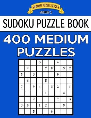 Sudoku Puzzle Book, 400 MEDIUM Puzzles: Single Difficulty Level For No Wasted Puzzles by Books, Sudoku Puzzle