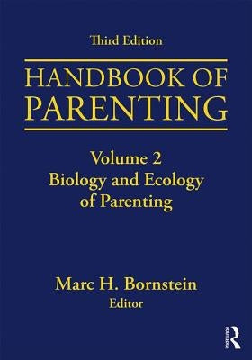 Handbook of Parenting: Volume 2: Biology and Ecology of Parenting, Third Edition by Bornstein, Marc H.