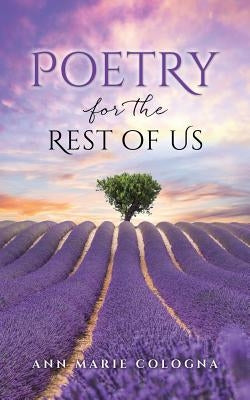Poetry for the Rest of Us by Cologna, Ann Marie