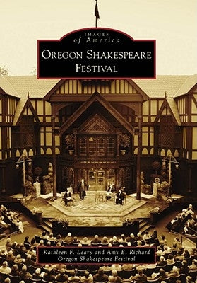 Oregon Shakespeare Festival by Leary, Kathleen F.
