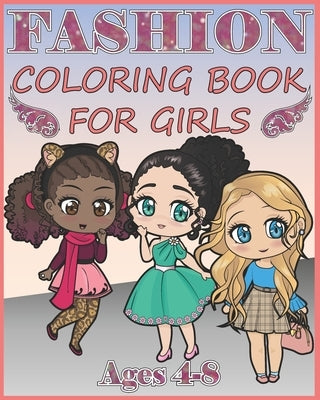 Fashion Coloring Book for Girls: Over 400 Gorgeous and Fabulous Stylish Designs to color (For Girls Ages 4-8) by Rolla, Lauren