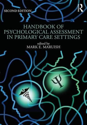 Handbook of Psychological Assessment in Primary Care Settings by Maruish, Mark E.