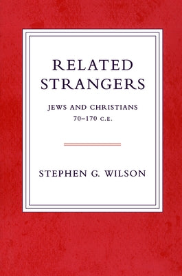 Related Strangers: Jews and Christians by Wilson, Stephen