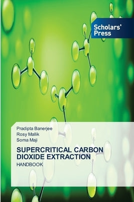 Supercritical Carbon Dioxide Extraction by Banerjee, Pradipta