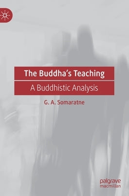 The Buddha's Teaching: A Buddhistic Analysis by Somaratne, G. A.