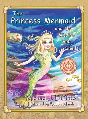 The Princess Mermaid and the Missing Sea Shells by Dipinto, Michael J.