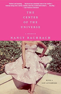 The Center of the Universe: A Memoir by Bachrach, Nancy