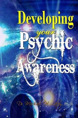 Developing Your Psychic Awareness by Likey Ph. D., Michael H.