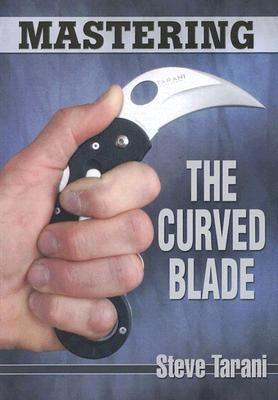 Mastering the Curved Blade by Tarani, Steve