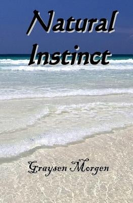 Natural Instinct by Morgen, Graysen