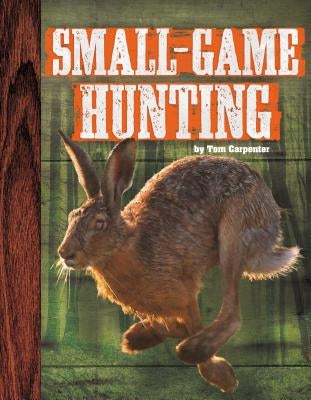 Small-Game Hunting by Carpenter, Tom