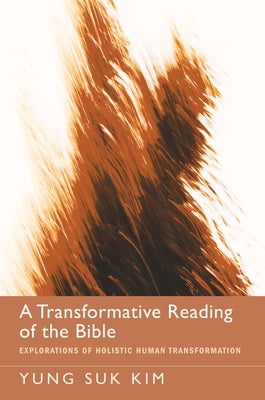 A Transformative Reading of the Bible by Kim, Yung Suk