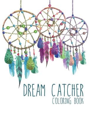Dream Catcher Coloring Book: Large, Stress Relieving, Relaxing Dream Catcher Coloring Book for Adults, Grown Ups, Men & Women. 30 One Sided Native by Books, Coloring