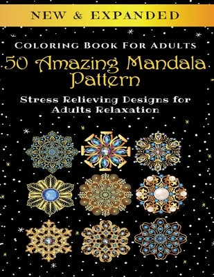50 Amazing Mandala Pattern - Adult Coloring Book: Stress Relieving Designs for Adults Relaxation by Corporation, Palmcloud