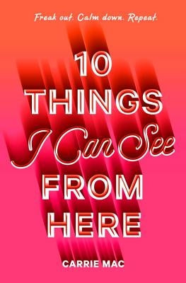 10 Things I Can See from Here by Mac, Carrie