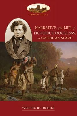 Narrative Of The Life Of Frederick Douglass, An American Slave: Unabridged, with chronology, bibliography and map (Aziloth Books) by Douglass, Frederick