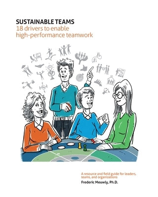 Sustainable Teams: 18 drivers to enable high-performance teamwork by Meuwly, Frederic