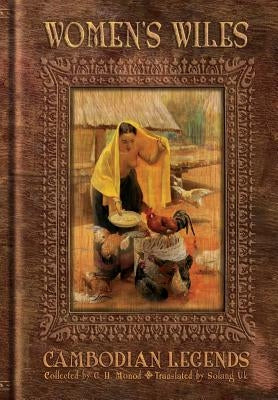 Women's Wiles - Cambodian Legends Collected by G. H. Monod by Davis, Kent