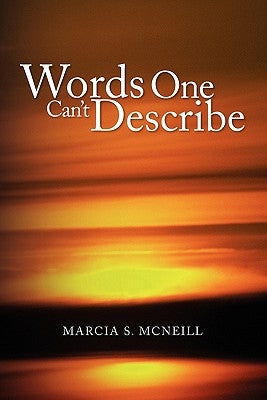 Words One Can't Describe by McNeill, Marcia S.