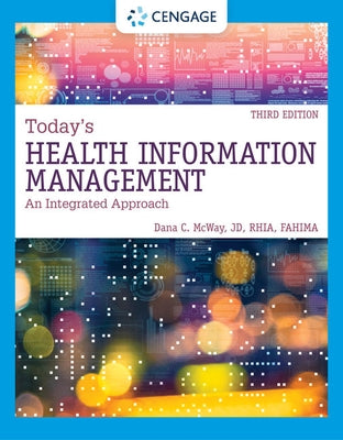 Today's Health Information Management: An Integrated Approach, Loose-Leaf Version by McWay, Dana C.