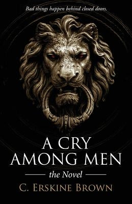 A Cry Among Men by Brown, C. Erskine