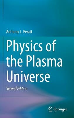 Physics of the Plasma Universe by Peratt, Anthony L.
