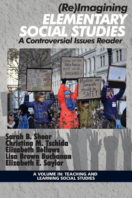 (Re)Imagining Elementary Social Studies: A Controversial Issues Reader by Shear, Sarah B.