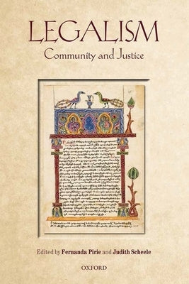Legalism: Community and Justice by Pirie, Fernanda