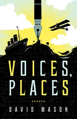 Voices, Places: Essays by Mason, David