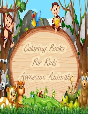 Coloring Books For Kids Awesome Animals: Jungle Adventures Coloring Book/Kids Coloring Books Animal Coloring Book For Kids Aged 3-8 /For Girls & Boys/ by Books, Coloring