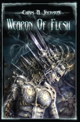 Weapon of Flesh by Jackson, Chris A.