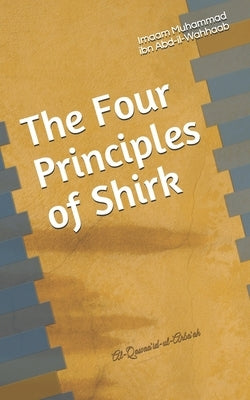 The Four Principles of Shirk by Ahmed, Rasheed