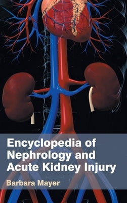 Encyclopedia of Nephrology and Acute Kidney Injury by Mayer, Barbara