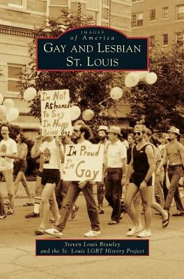 Gay and Lesbian St. Louis by Brawley, Steven Louis