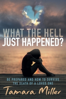 What the Hell Just Happened? by Miller, Tamara