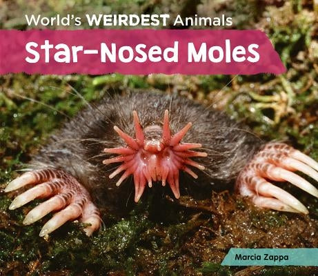 Star-Nosed Moles by Zappa, Marcia