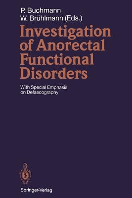 Investigation of Anorectal Functional Disorders: With Special Emphasis on Defaecography by Buchmann, Peter
