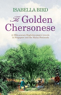 The Golden Chersonese by Bird, Isabella Lucy