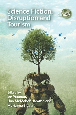 Science Fiction, Disruption and Tourism by Yeoman, Ian