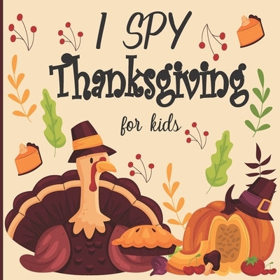 I Spy Thanksgiving for Kids: A fun book for 2-5 years old about autumn & thanksgiving great gift idea for preschoolers & kindergarten by No One, Kholoud Bella