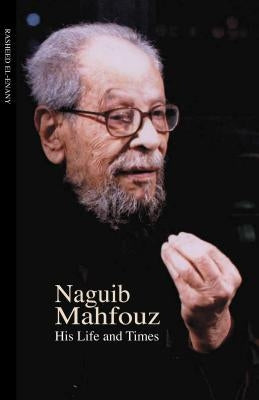 Naguib Mahfouz: His Life and Times by El-Enany, Rasheed