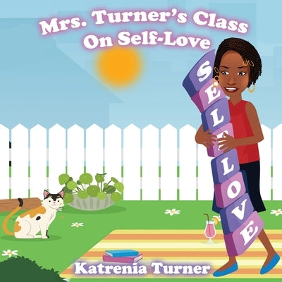 Mrs. Turner's Class On Self-Love by Turner, Katrenia
