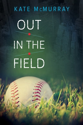 Out in the Field by McMurray, Kate