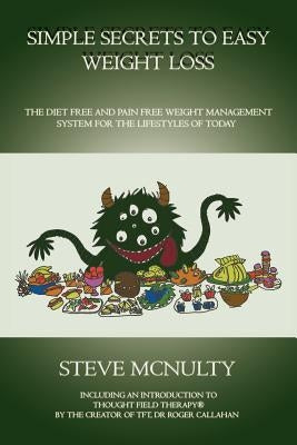 Simple Secrets to Easy Weight Loss: The Diet Free and Pain Free Weight Management System for the Lifestyles of Today by McNulty, Steve