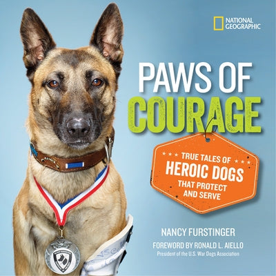 Paws of Courage: True Tales of Heroic Dogs That Protect and Serve by Furstinger, Nancy