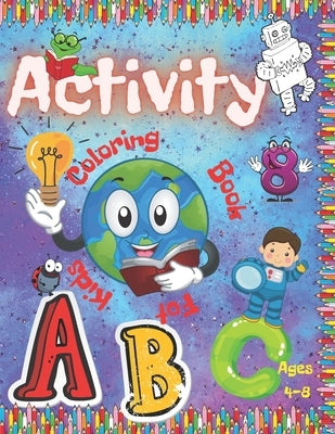 Activity Coloring Book For Kids Ages 4-8: ♥♥♥Preschool & Toddlers - Activities Workbook Game For Everyday Learning Numbers and Lette by Sharp, Lily